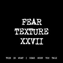 FEAR TEXTURE XXVII [TF00969] cover art