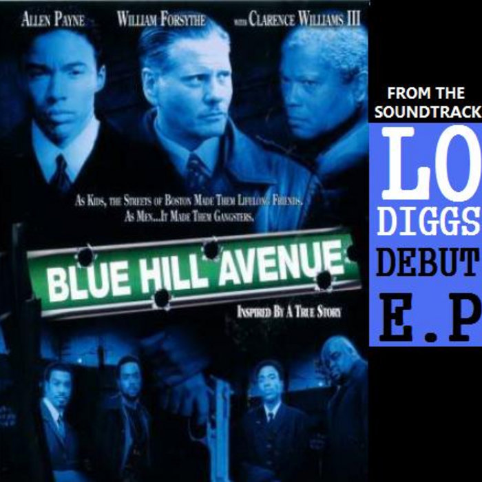 Blue Hill Avenue Full Movie Free Download BLUE HILL AVENUE SOUNDTRACK ARTIST DEBUT E.P | Lo Diggs also known as