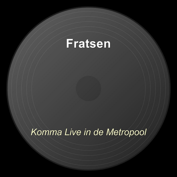 Metropool Komma Live in de Metropool | Fratsen