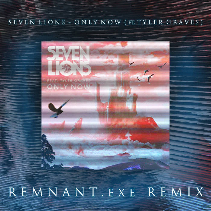 Seven Lions - Only Now (ft. Tyler Graves) (REMNANT.exe Remix