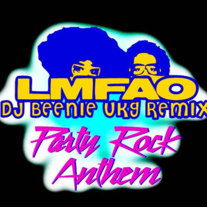 LMFAO - Party Rock Anthem (Dj Beenie UKG Remix) | Dj Beenie