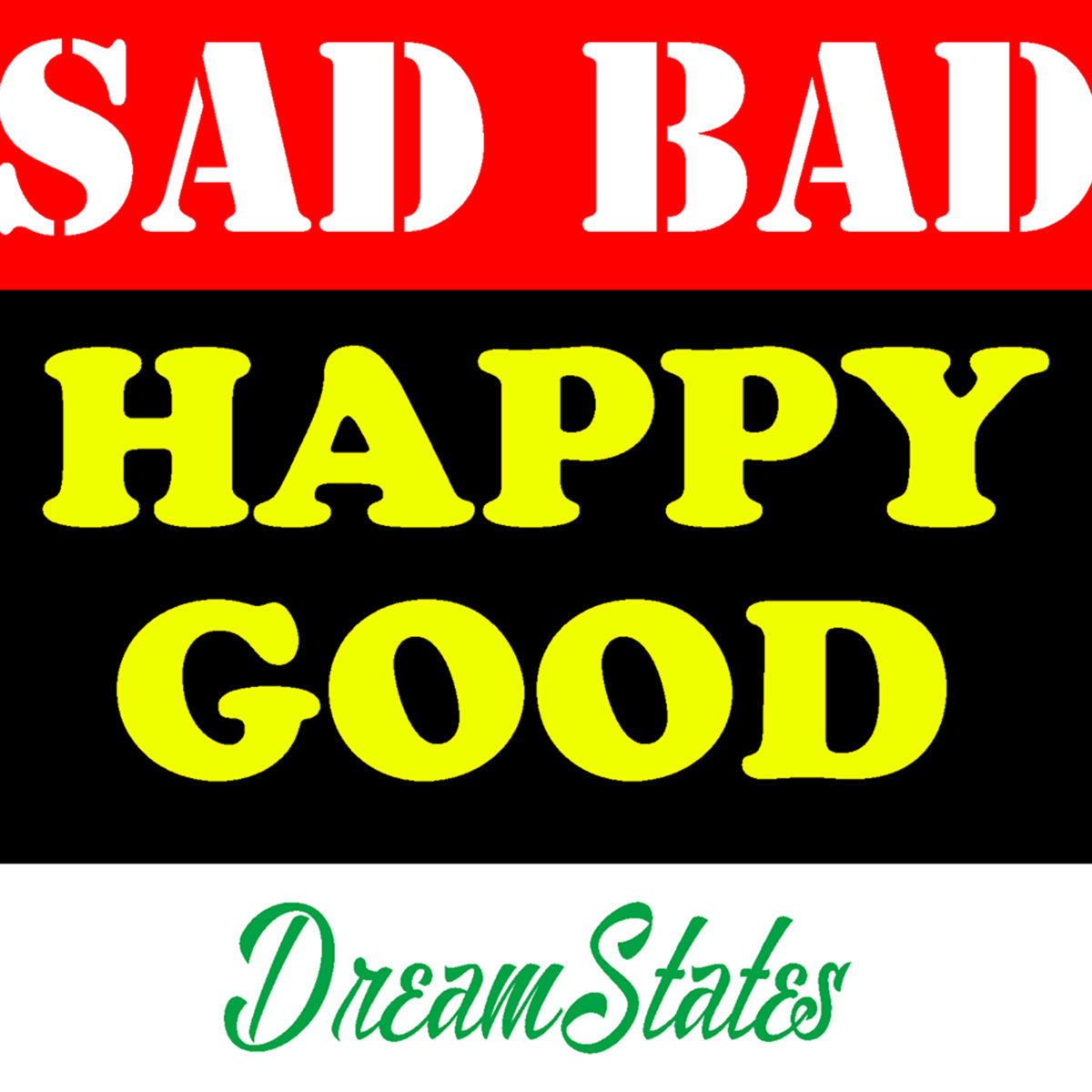 SAD BAD HAPPY GOOD | DreamStates