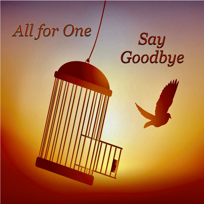 Say Goodbye - All for One | All for One | Steve Goddard
