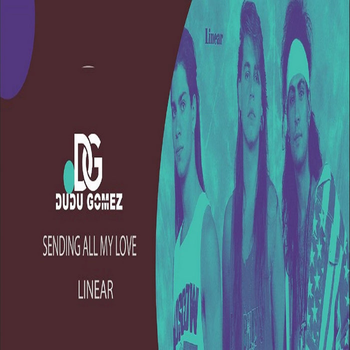 Linear sending all my love dudu gomez remix dudu gomez