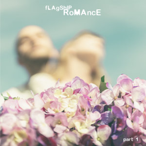 Flagship Romance — Flagship Romance Part 1