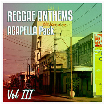 Reggae Anthems Acapella Pack Vol III | Lacapella | La cape est la