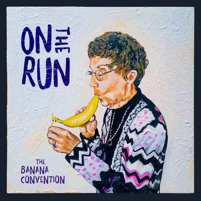 On The Run | The Banana Convention