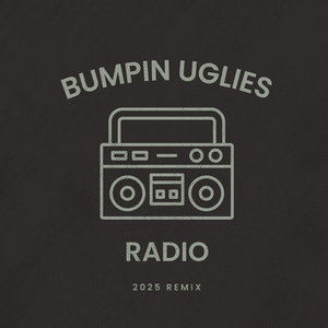 Bumpin Uglies — Radio (2025 Remix)