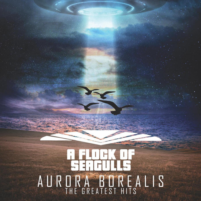 Aurora Borealis - The Greatest Hits | A Flock Of Seagulls