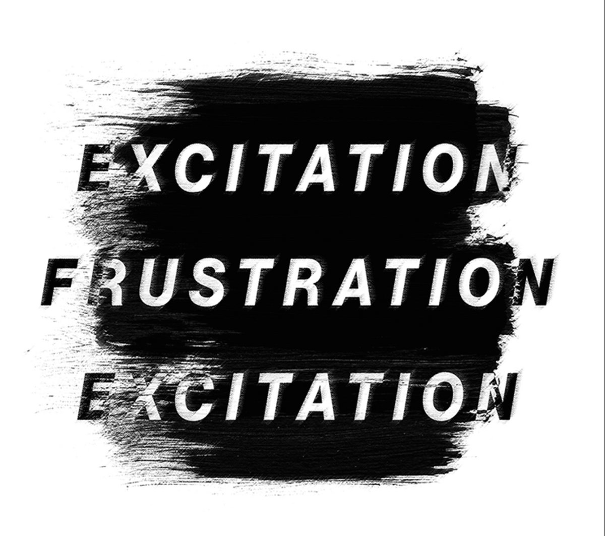 Excitation - Frustration - Excitation