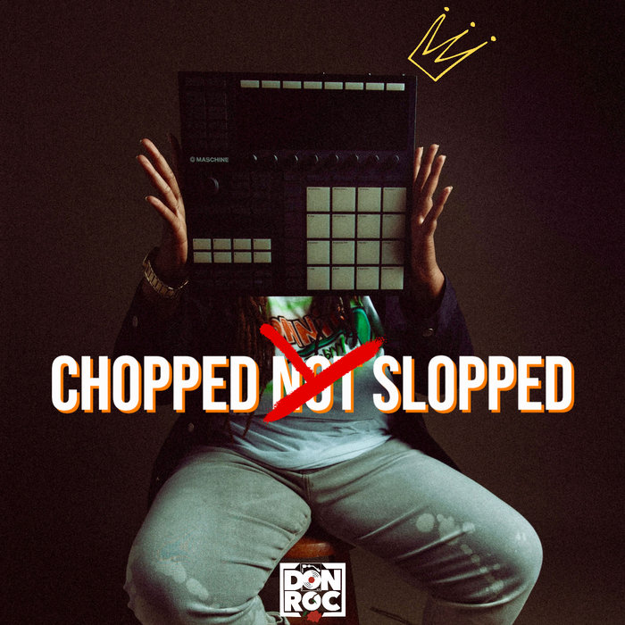 Chopped Not Slopped [ Beats by Don ] | Don Roc | Don Roc (irockthedj)