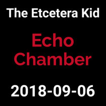 2018-09-06 - Echo Chamber (live show) cover art