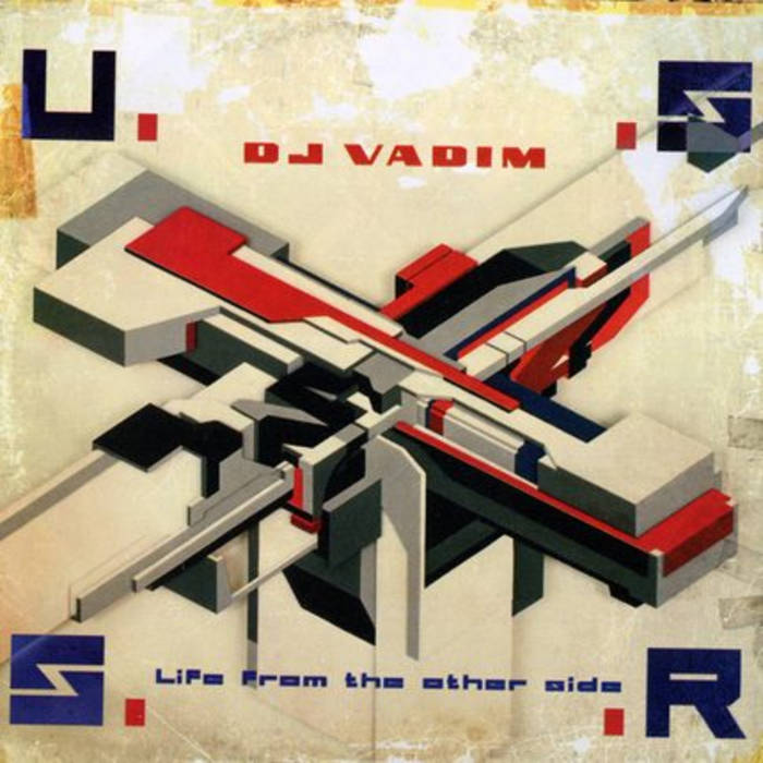 DJ VADIM - U.S.S.R - LIFE FROM THE OTHER SIDE | DJ Vadim