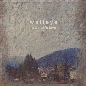 Walleye — A Winter's Love EP