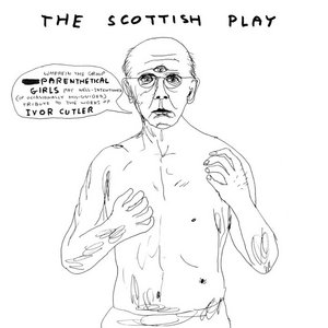 Parenthetical Girls — The Scottish Play: Wherein the Group Parenthetical Girls Pay Well-intentioned (if Occasionally Misguided) Tribute To the Works of Ivor Cutler