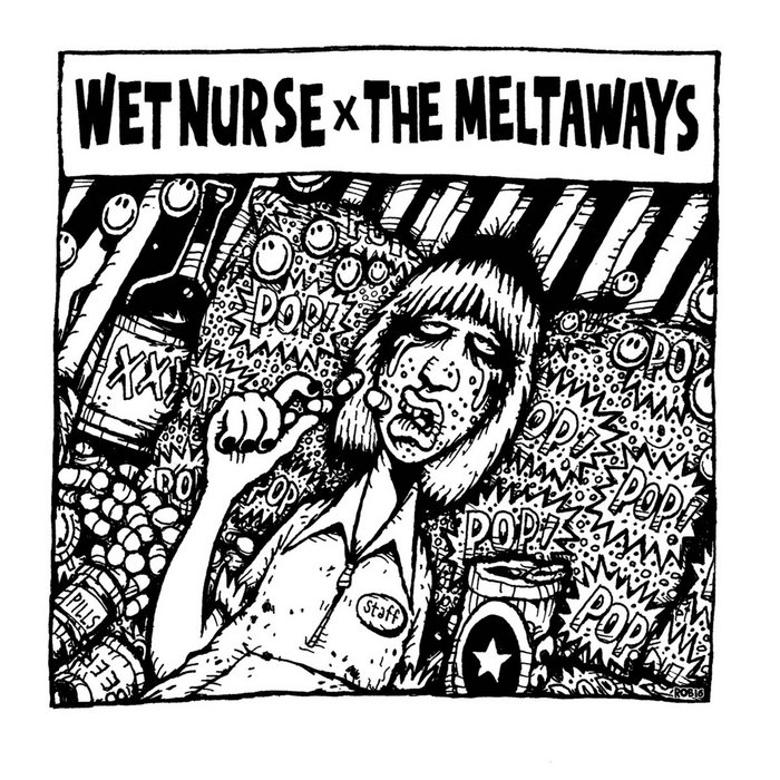 Wet Nurse x The Meltaways 7" Split Wet Nurse