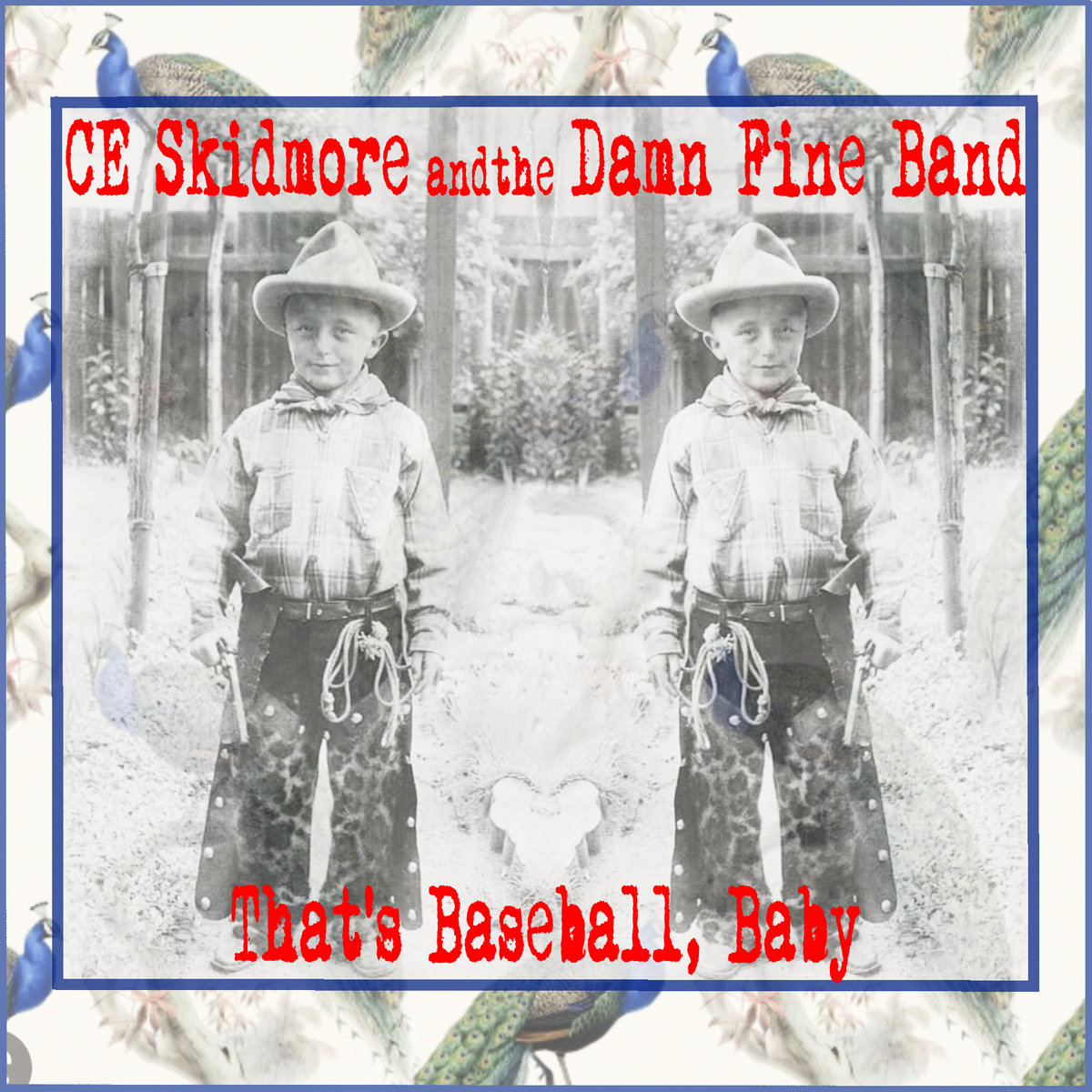 That's Baseball, Baby CE Skidmore and the Damn Fine Band CE Skidmore