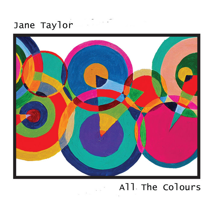 The BRAND NEW ALBUM All The Colours Jane Taylor