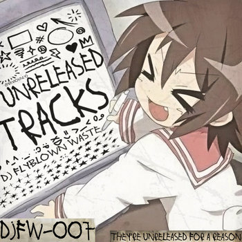 unreleased tracks | dj flyblown waste