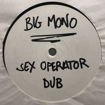 Big Mono — Sex Operator Dub