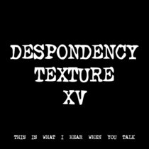 DESPONDENCY TEXTURE XV [TF00246] cover art
