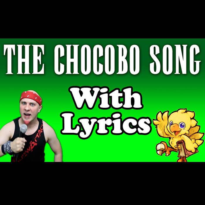 The Chocobo Song With Lyrics (YT) Brentalfloss