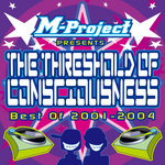 M-Project - The Threshold Of Consciousness: Best Of 2001-2004