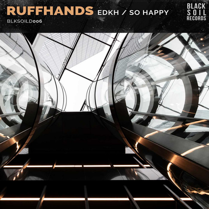Ruffhands - EDKH / So Happy | Blacksoil Records