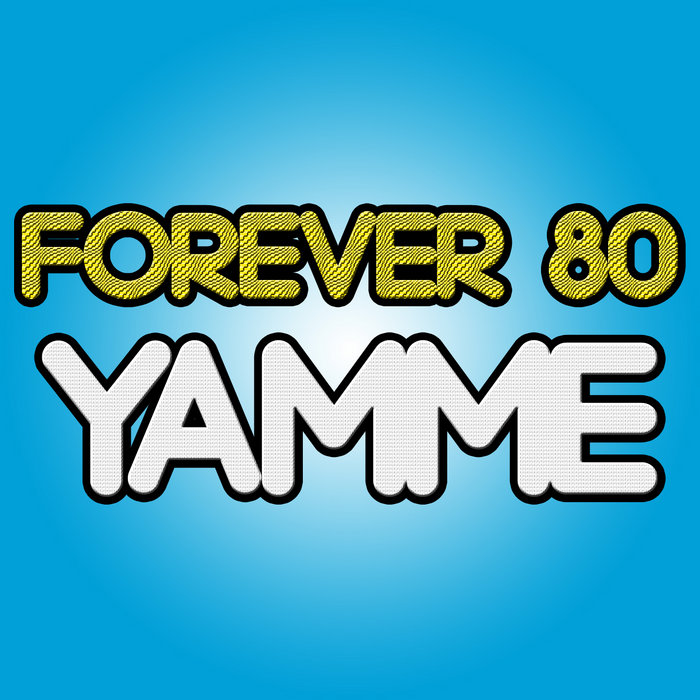 Yamme | Forever 80