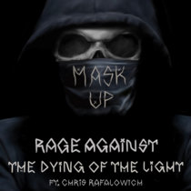 Mask Up - "Rage Against the Dying of the Light" cover art