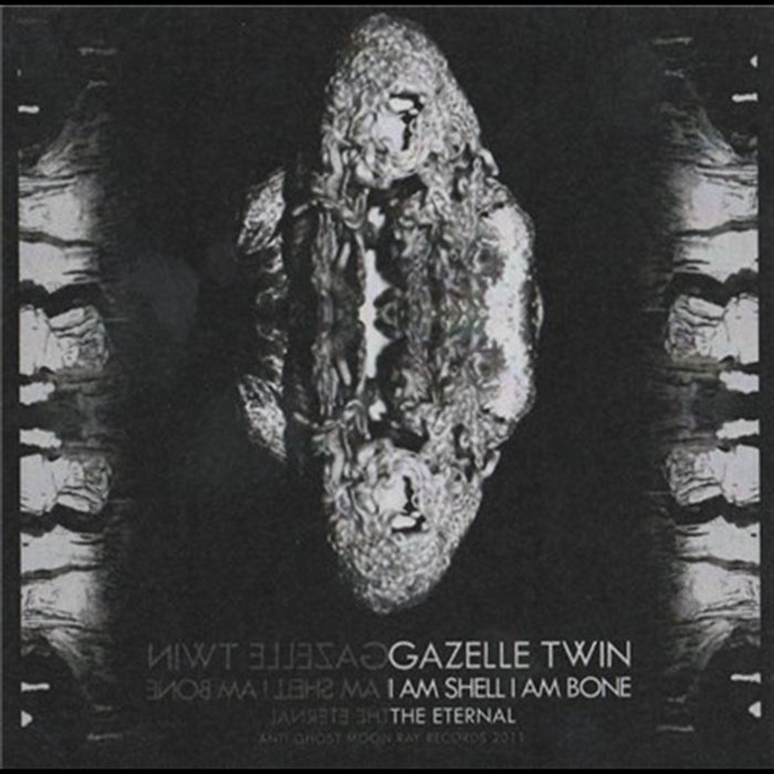 I Am Shell I Am Shell I Am Bone The Eternal | Gazelle Twin