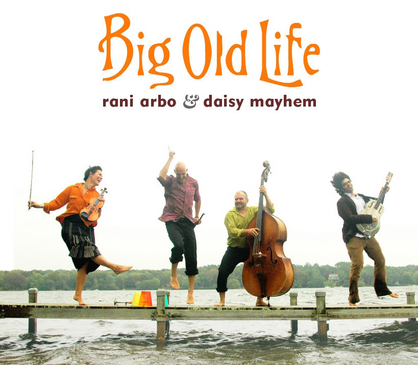 Big Old Life Rani Arbo & daisy mayhem