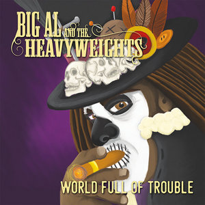 Big Al and the Heavyweights — World Of Trouble