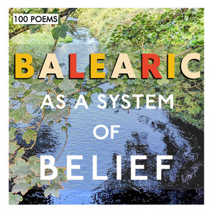 100 Poems — Balearic As A System Of Belief