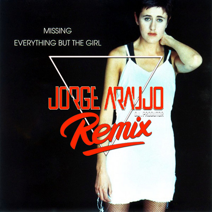 Everything But The Girl - Missing (Jorge Araujo Remix) | Jorge Araujo
