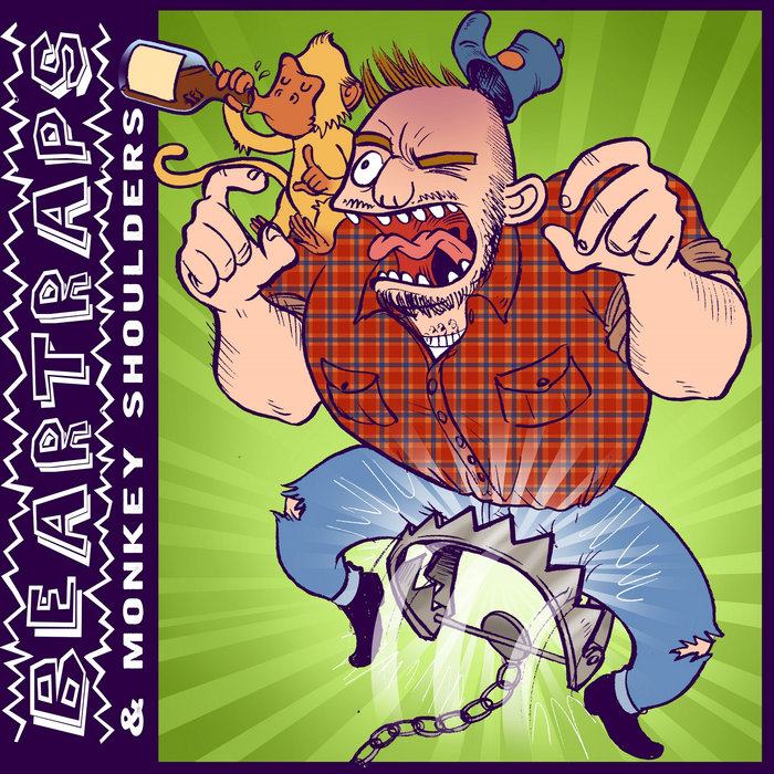 Stuck in a bear trap Bear Traps & Monkey Shoulders