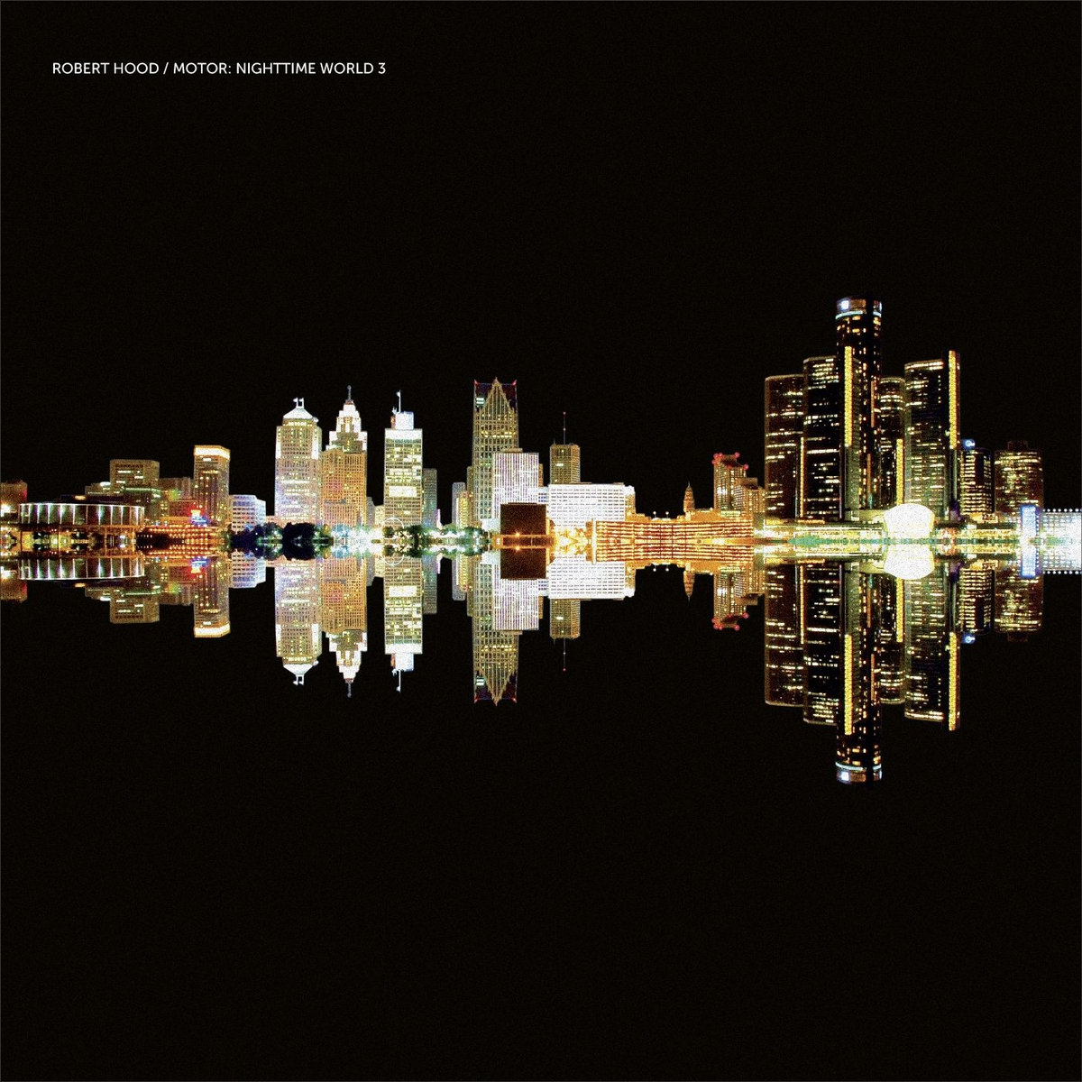 Robert Hood Nighttime World3 CD付 テクノ Motor: Nighttime World 3 | Robert Hood | Music Man Records