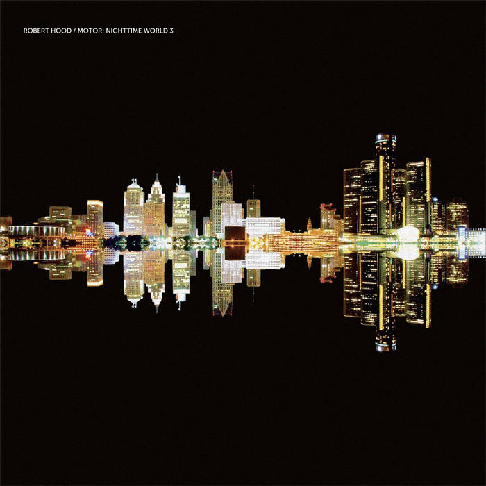 Robert Hood Nighttime World3 CD付 テクノ Motor: Nighttime World 3 | Robert Hood | Music Man Records