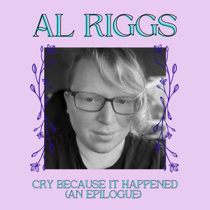 Cry Because It Happened (An Epilogue) cover