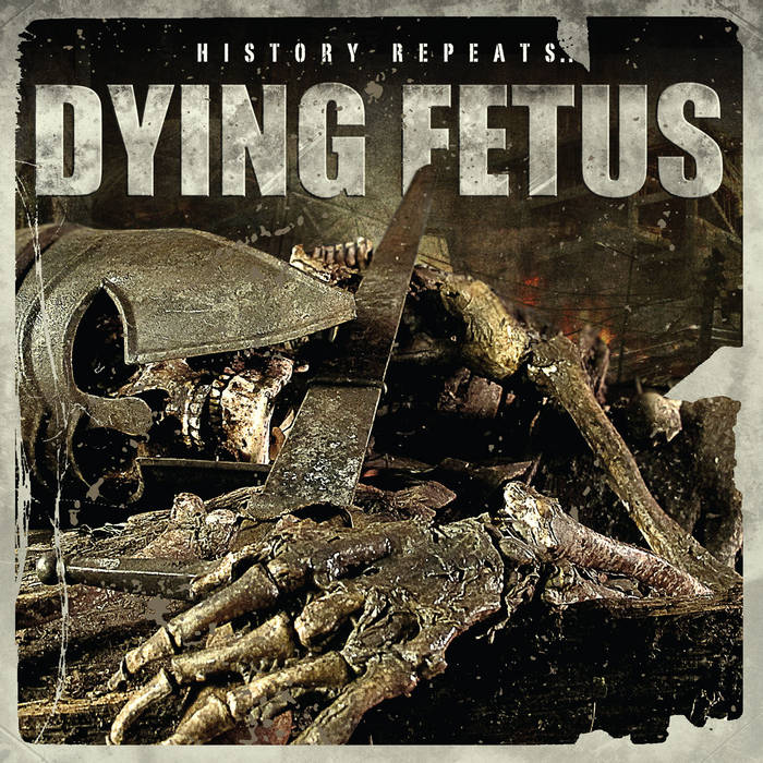 History Repeats… | Dying Fetus