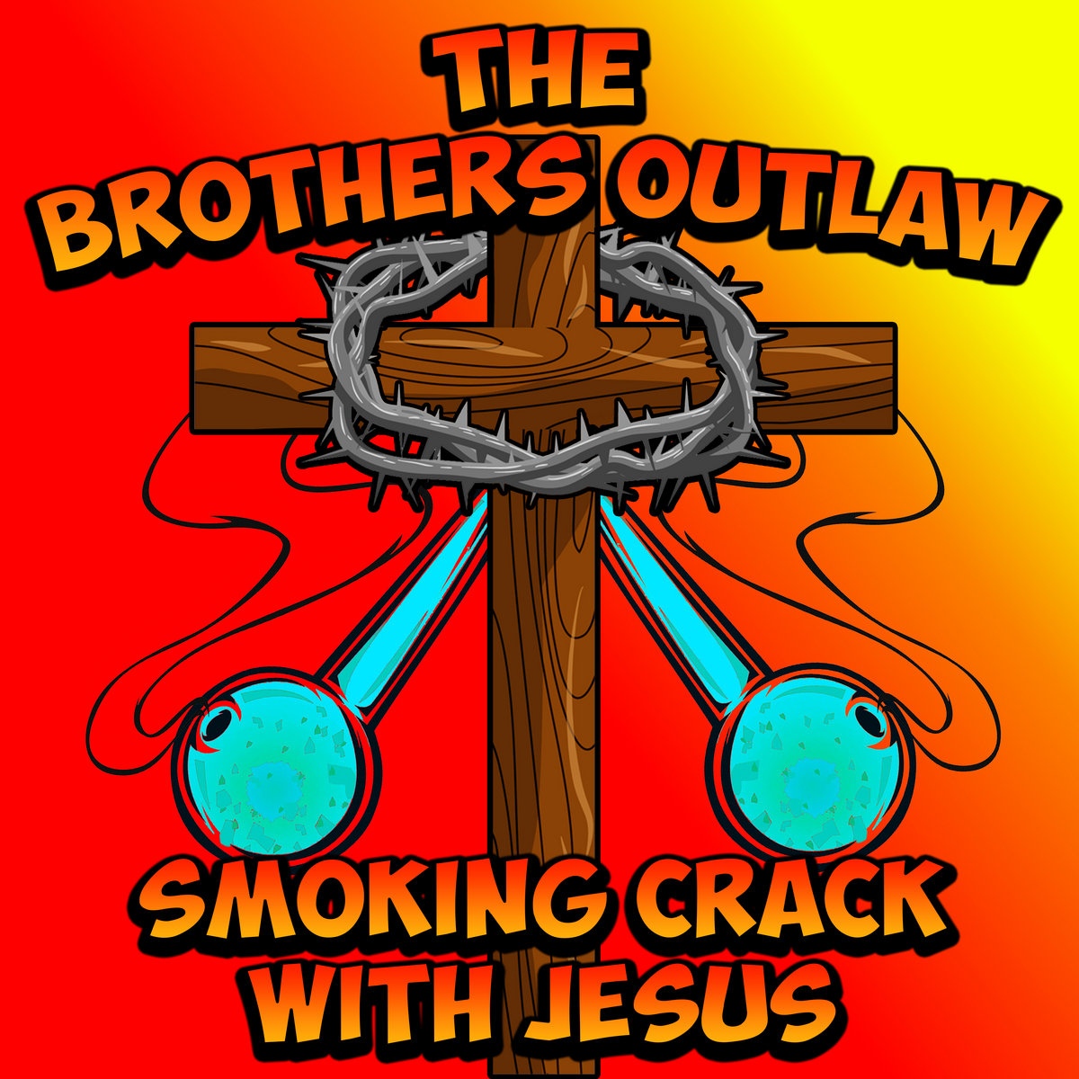 Smoking Crack With Jesus | The Brothers Outlaw, image size:1200x1200