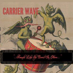 Carrier Wave — Sounds Like the Devil in Here