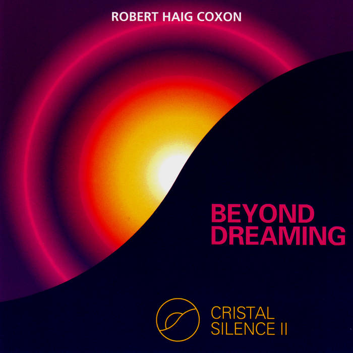 Cristal Silence II - Beyond Dreaming | Robert Haig Coxon