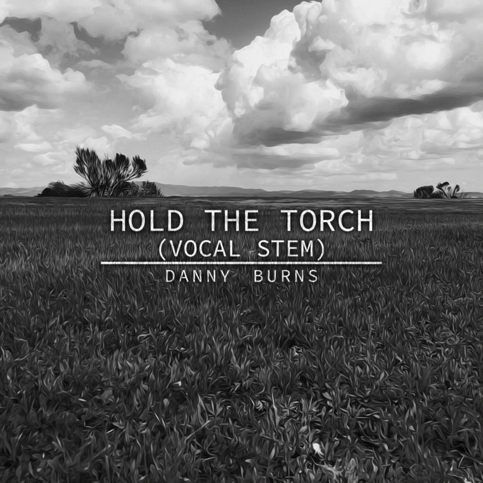 Hold the Torch (Vocal Stem) Danny Burns