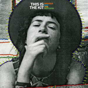 This Is the Kit — Wriggle Out The Restless