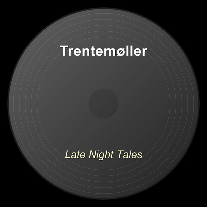 Late Night Tales | Trentemøller