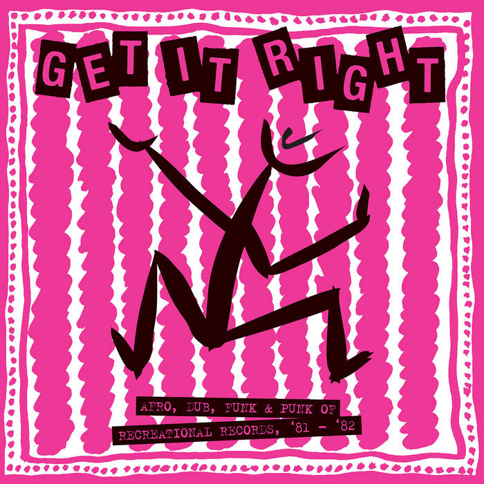 Get it Right” – Afro, Dub, Funk & Punk Of Recreational Records