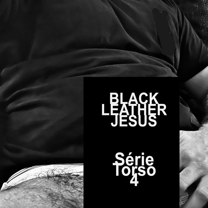 S​​​é​​​rie Torso 4 | Black Leather Jesus | Richard Ramirez