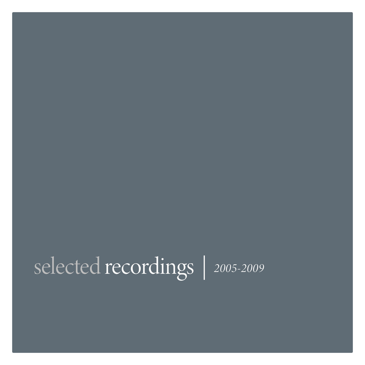 Selected Recordings: 2005-2009