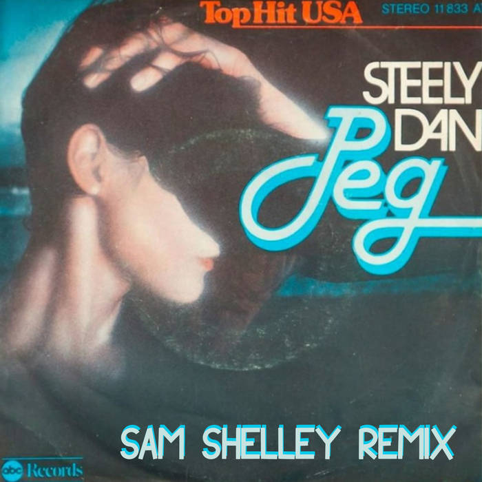 Steely Dan - Peg (Sam Shelley Remix) | Sam Shelley